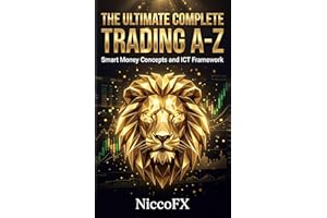 The Ultimate Complete Trading A-Z: Smart Money Concepts, ICT Models and Price Action Framework