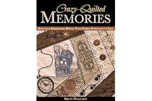 Crazy-Quilted Memories: Beautiful Embroidery Brings Your Family Portraits to Life