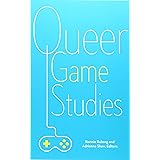 Queer Game Studies