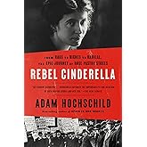 Rebel Cinderella: From Rags to Riches to Radical, the Epic Journey of Rose Pastor Stokes