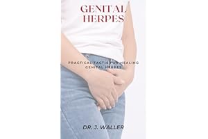 GENITAL HERPES: PRACTICAL TACTIS FOR HEALING GENITAL HERPES