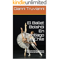 El Ballet Bolshói En Santiago De Chile: Un Encuentro Personal Con Los Miembros Del Ballet Bolshoi (Spanish Edition) book cover