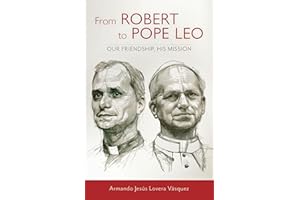 From Robert to Pope Leo: Our Friendship, His Mission