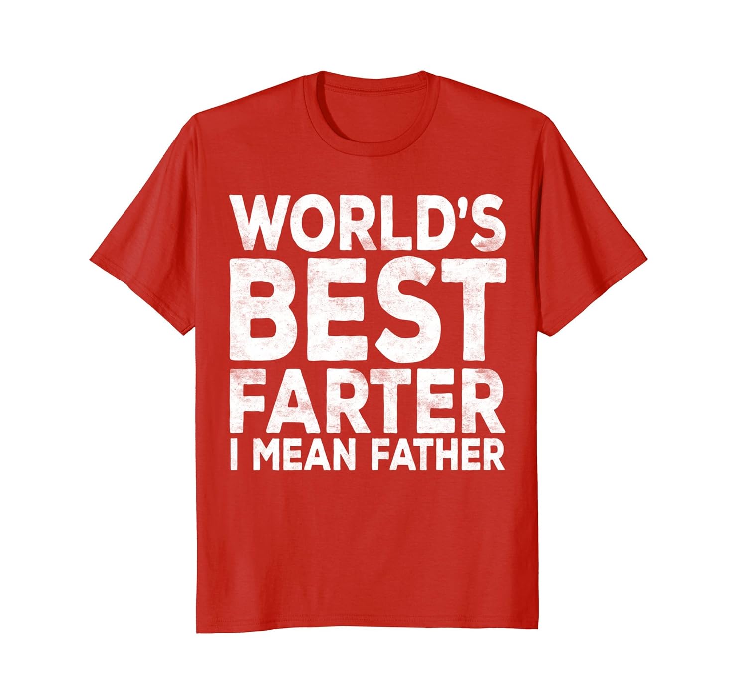 Mens World's Best Farter I Mean Father T-Shirt Fathers Day Gift- TPT