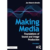 Making Media: Foundations of Sound and Image Production