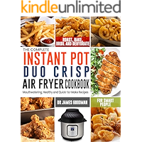 The Complete Instant Pot Duo Crisp Air Fryer Cookbook: Mouthwatering, Healthy and Quick-to-Make Recipes for Smart People… book cover