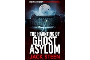 The Haunting of Ghost Asylum: A Haunting Investigation (The Haunting Series Book 1)