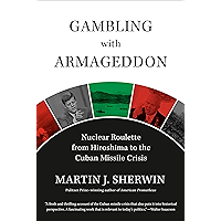 Gambling with Armageddon: Nuclear Roulette from Hiroshima to the Cuban Missile Crisis book cover Gambling with Armageddon: Nuclear Roulette from Hiroshima to the Cuban Missile Crisis book cover