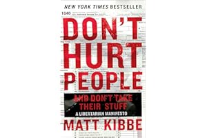 Don't Hurt People and Don't Take Their Stuff: A Libertarian Manifesto