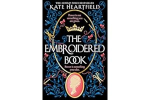 The Embroidered Book: Revolution, magic, and royal romance collide in this SUNDAY TIMES bestselling historical fantasy of 202
