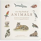 Our Big Book of Animals: First 100 Animal Words for Language Development, including Farm, Jungle, Pets, Bugs, and More (Tabitha Paige Children's Book Series)