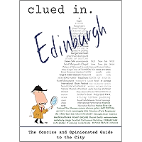 Clued In Edinburgh: The Concise and Opinionated Guide to the City -with photos (The Concise and Opinionated Guide to the… book cover