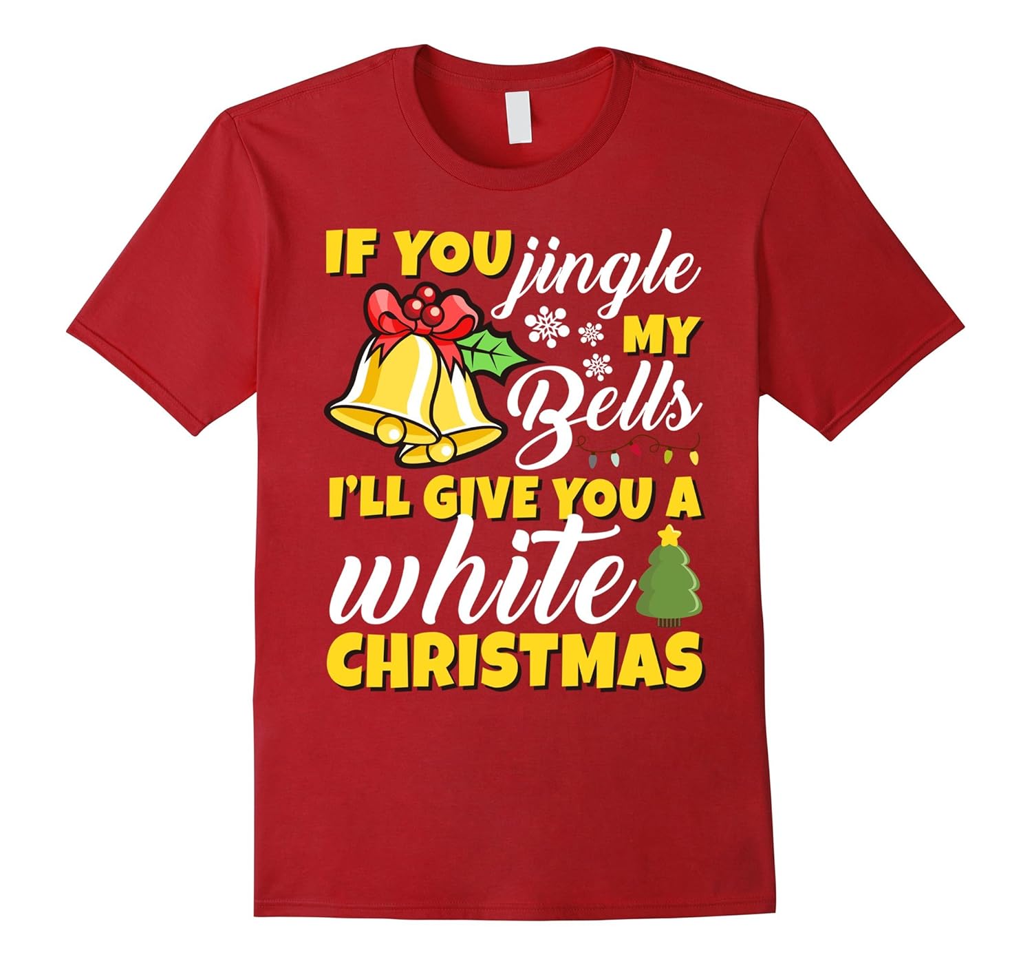 If You Jingle My Bells A White Christmas T-shirt-ANZ