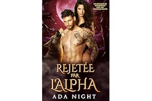 Rejetée par l'Alpha: Une romance de métamorphes avec une compagne rejetée (rois alpha interdits t. 8) (French Edition)