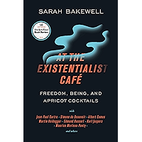 At the Existentialist Café: Freedom, Being, and Apricot Cocktails with Jean-Paul Sartre, Simone de Beauvoir, Albert… book cover