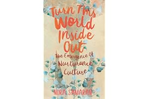 Turn This World Inside Out: The Emergence of Nurturance Culture