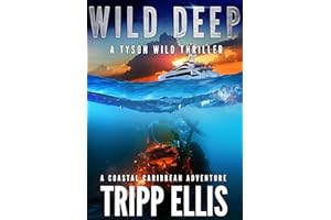 Wild Deep: A Coastal Caribbean Adventure (Tyson Wild Thriller Book 94)