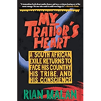 My Traitor's Heart: A South African Exile Returns to Face His Country, His Tribe, and His Conscience book cover