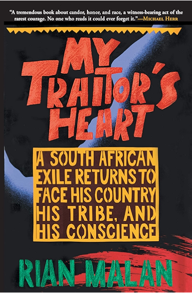 Amazon Com My Traitor S Heart A South African Exile Returns To Face His Country His Tribe And His Conscience Ebook Malan Rian Kindle Store
