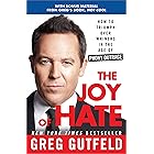 The Joy of Hate: How to Triumph over Whiners in the Age of Phony Outrage