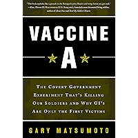 Vaccine A: The Covert Government Experiment That's Killing Our Soldiers -- and Why GI's Are Only the First Victims book cover