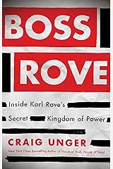 Boss Rove: Inside Karl Rove's Secret Kingdom of Power Kindle Edition