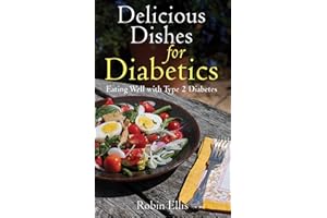 Delicious Dishes for Diabetics: Eating Well with Type-2 Diabetes
