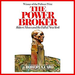 The Power Broker: Robert Moses and the Fall of New