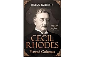 Cecil Rhodes: Flawed Colossus