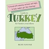 Guide to Turkey for History Travellers (Guides for History Travellers Book 3)