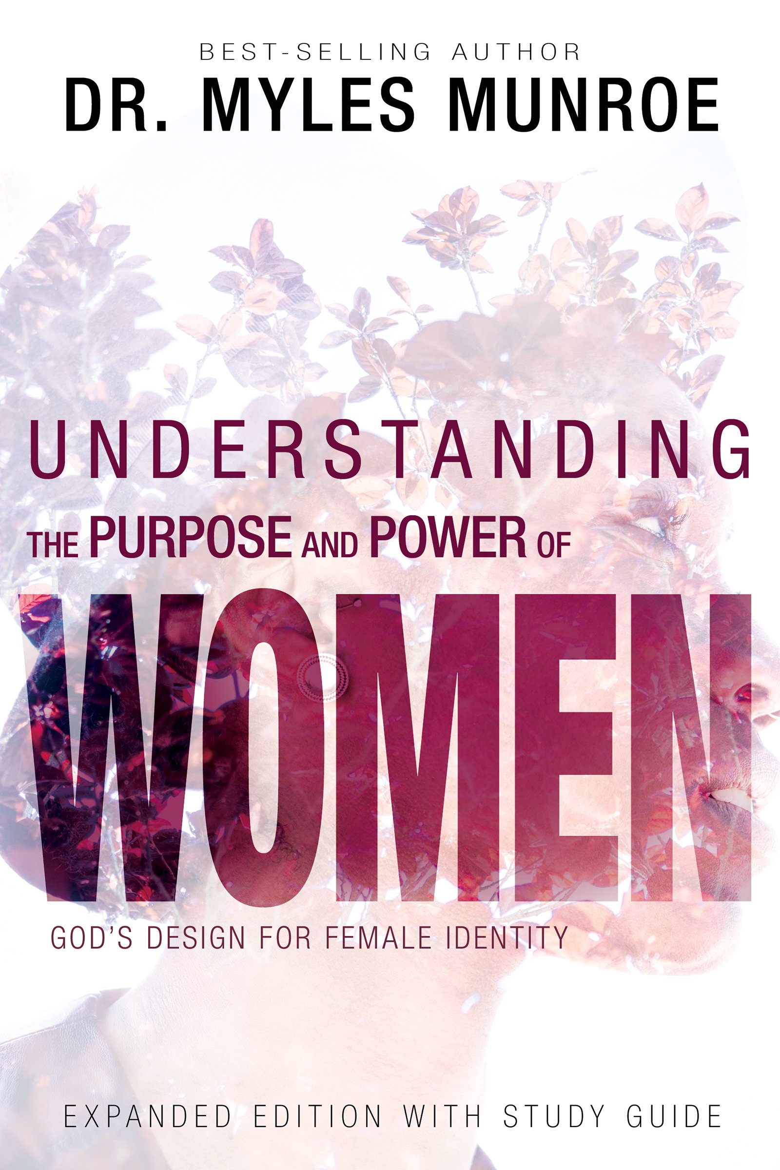 Understanding the Purpose and Power of Women: God's Design for Female Identity: God's Design for Female Identity (Enlarged/Expanded, Study Guide Included)