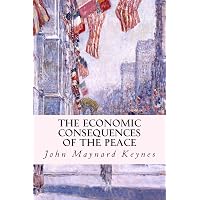 The Economic Consequences of the Peace: Keynes, John Maynard