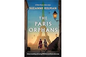 The Paris Orphans: A heart-wrenching and moving WW2 historical fiction short story (The Paris Sisters)