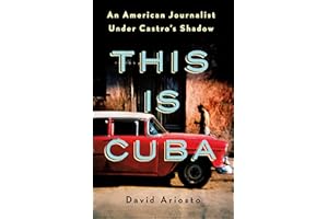 This Is Cuba: An American Journalist Under Castro's Shadow