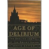 Age of Delirium: The Decline and Fall of the Soviet Union