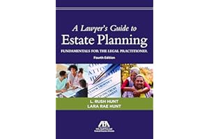 A Lawyer's Guide to Estate Planning: Fundamentals for the Legal Practitioner, Fourth Edition