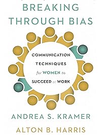 Breaking Through Bias: Communication Techniques for Women to Succeed at Work
