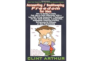 Accounting / Bookkeeping Freedom for Men: How to Quickly & Easily Find, Hire & Work Effectively With a Low-Cost Virtual Accou