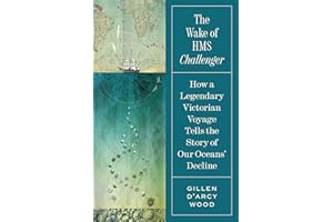 The Wake of HMS Challenger: How a Legendary Victorian Voyage Tells the Story of Our Oceans' Decline