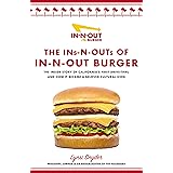The Ins-N-Outs of In-N-Out Burger: The Inside Story of California's First Drive-Through and How it Became a Beloved Cultural 