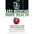 Less Medicine, More Health: 7 Assumptions That Drive Too Much Medical Care