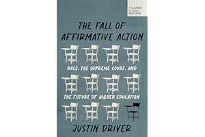 The Fall of Affirmative Action: Race, the Supreme Court, and the Future of Higher Education