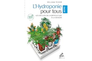 L'hydroponie pour tous - Mini Edition: Les Dix Clés de l'horticulture à la maison (French Edition)