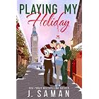 Playing My Holiday: A Former Friends to Lovers MMF Holiday Romance (Holiday Spice Book 2)