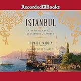 Istanbul: City of Majesty at the Crossroads of the World