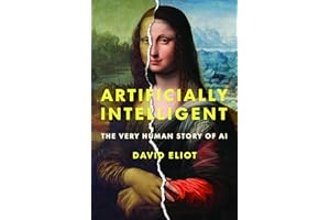 Artificially Intelligent: The Very Human Story of AI