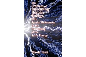 The Problem of Increasing Human Energy, With Special References to the Harnessing of
