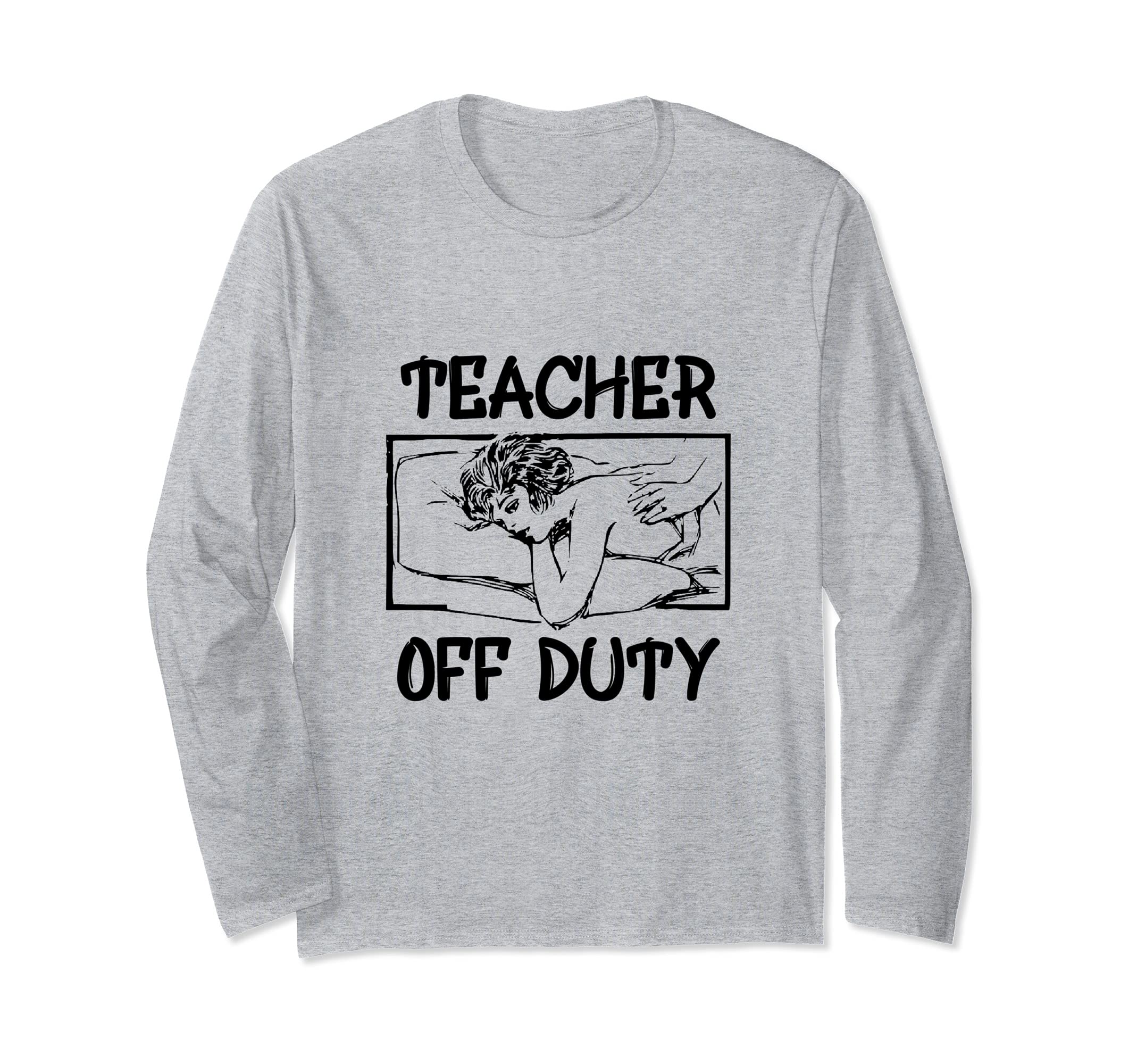 Teacher Off Duty Long Sleeve T-Shirt