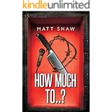 How Much To..?: (An Extreme Horror) (The Game Book 1)