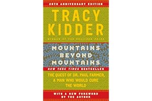 Mountains Beyond Mountains: The Quest of Dr. Paul Farmer, a Man Who Would Cure the World